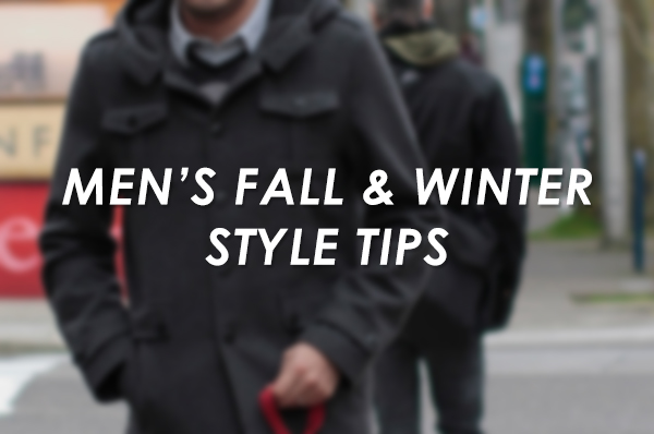Fall & Winter Style Tips