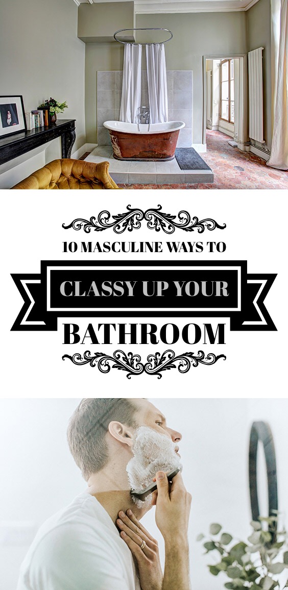 10 Masculine Ways to Classy Up Your Bathroom List